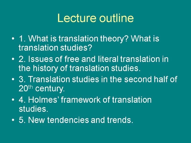 Lecture outline 1. What is translation theory? What is translation studies? 2. Issues of